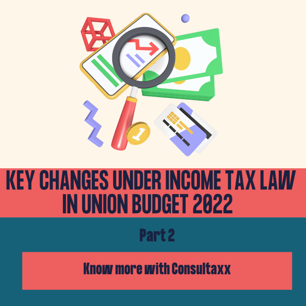 Key Changes under Income Tax Law in Union Budget 2022 Part 2
